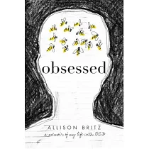 Obsessed： A memoir of my life with OCD