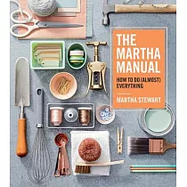The Martha Manual： How to Do (Almost) Everything
