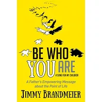 Be Who You Are： A Father’s Empowering Message About the Point of Life