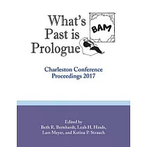 What’s Past Is Prologue： Charleston Conference Proceedings 2017