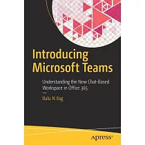 Introducing Microsoft Teams： Understanding the New Chat─Based Workspace in Office 365