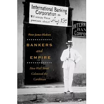 Bankers and Empire： How Wall Street Colonized the Caribbean