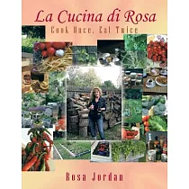 La Cucina Di Rosa： Cook Once， Eat Twice