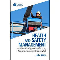 Health and Safety Management： An Alternative Approach to Reducing Accidents， Injury and Illness at Work