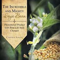 The Incredible and Mighty Soya Bean： Phenomenal Product With Total Life Style Changes