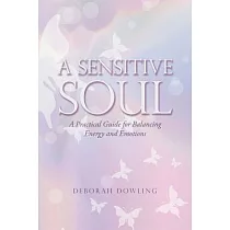 A Sensitive Soul： A Practical Guide for Balancing Energy and Emotions