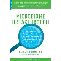 The Microbiome Breakthrough： Harness the Power of Your Gut Bacteria to Boost Your Mood and Heal Your Body