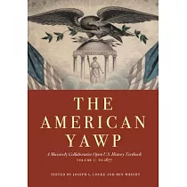 The American Yawp， Volume 1： A Massively Collaborative Open U.S. History Textbook： To 1877