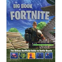 The Big Book of Fortnite： The Unofficial Guide to Battle Royale