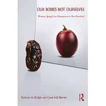Our Bodies Not Ourselves： Women Aging from Menopause to One Hundred