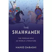 The Shahnameh： The Persian Epic as World Literature