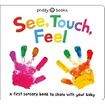 See， Touch， Feel： A First Sensory Book