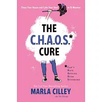 The Chaos* Cure： Clean Your House and Calm Your Soul in 15 Minutes