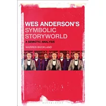 Wes Anderson’s Symbolic Storyworld： A Semiotic Analysis