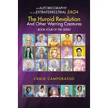 The Autobiography of an Extraterrestrial Saga： The Huroid Revolution and Other Warring Creatures
