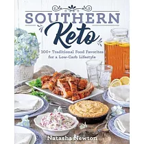 Southern Keto： 100+ Traditional Food Favorites for a Low─Carb Lifestyle