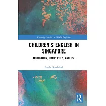 Children’s English in Singapore： Acquisition， Properties， and Use