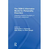 The Dsm─5 Alternative Model for Personality Disorders： Integrating Multiple Paradigms of Personality Assessment