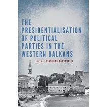 The Presidentialisation of Political Parties in the Western Balkans