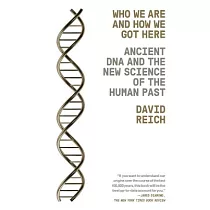 Who We Are and How We Got Here： Ancient DNA and the New Science of the Human Past