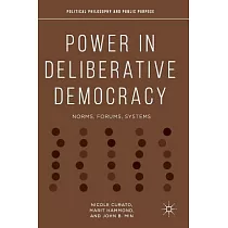 Power in Deliberative Democracy： Norms， Forums， Systems
