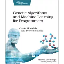 Genetic Algorithms and Machine Learning for Programmers： Create AI Models and Evolve Solutions