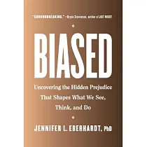 Biased： Uncovering the Hidden Prejudice That Shapes What We See， Think， and Do