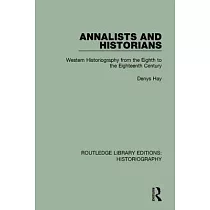 Annalists and Historians： Western Historiography from the Viiith to the Xviiith Century