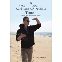 A Most Precious Time： Finding Peace in the Midst of Tragedy