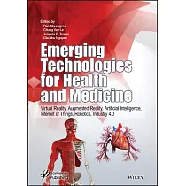 Emerging Technologies for Health and Medicine： Virtual Reality， Augmented Reality， Artificial Intelligence， Internet of Things， Robotics， Industry 4.0
