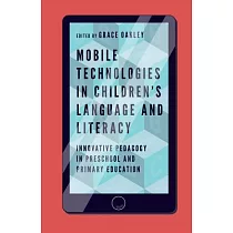 Mobile Technologies in Children’s Language and Literacy： Innovative Pedagogy in Preschool and Primary Education