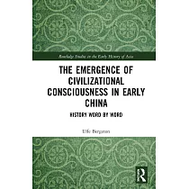 The Emergence of Civilizational Consciousness in Early China： History Word by Word