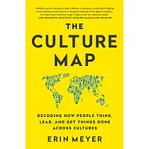 The Culture Map： Decoding How People Think， Lead， and Get Things Done Across Cultures