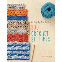 The Step─By─Step Guide to 200 Crochet Stitches