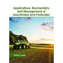 Applications， Biochemistry and Management of Insecticides and Pesticides