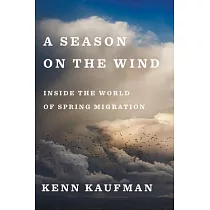 A Season on the Wind： Inside the World of Spring Migration