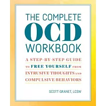 The Complete Ocd Workbook： A Step─By─Step Guide to Free Yourself from Intrusive Thoughts and Compulsive Behaviors
