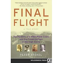Final Flight： The Mystery of a Wwii Plane Crash and the Frozen Airmen in the High Sierra