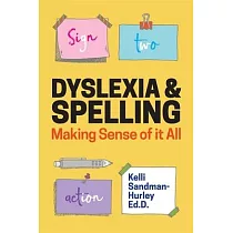 Dyslexia and Spelling： Making Sense of It All