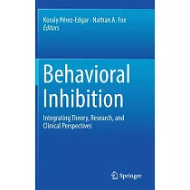 Behavioral Inhibition： Integrating Theory， Research， and Clinical Perspectives