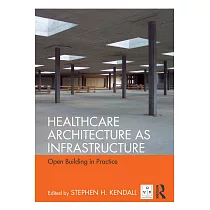 Healthcare Architecture as Infrastructure： Open Building in Practice