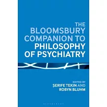The Bloomsbury Companion to Philosophy of Psychiatry