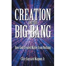 Creation and the Big Bang： How God Created Matter from Nothing