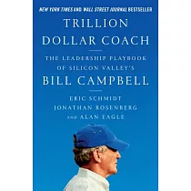 Trillion Dollar Coach： The Leadership Playbook of Silicon Valley’s Bill Campbell
