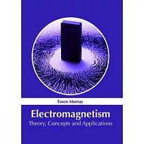 Electromagnetism： Theory， Concepts and Applications
