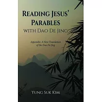 Reading Jesus’ Parables With Dao De Jing： Appendix： A New Translation of the Dao De Jing