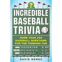 Incredible Baseball Trivia： More Than 200 Hardball Questions for the Thinking Fan