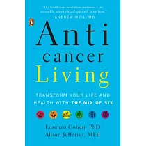 Anticancer Living： Transform Your Life and Health with the Mix of Six