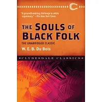 The Souls of Black Folk： The Unabridged Classic