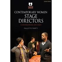 Contemporary Women Stage Directors： Conversations on Craft